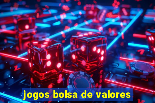 jogos bolsa de valores